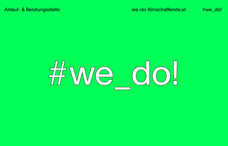 Grafik: Giftgrüner Hintergrund mit großem weißen Schriftzug "#we_do!" und am oberen Rand in schwarzer kleiner Schrift "Anlauf- & Beratungsstelle. we-do-filmschaffende.at #we_do!"